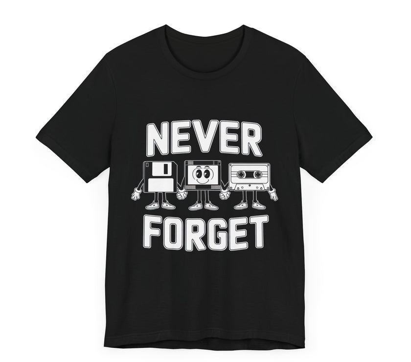 Never Forget - Nostalgic Funny Retro T-Shirt