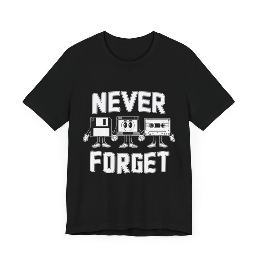 Never Forget - Nostalgic Funny Retro T-Shirt