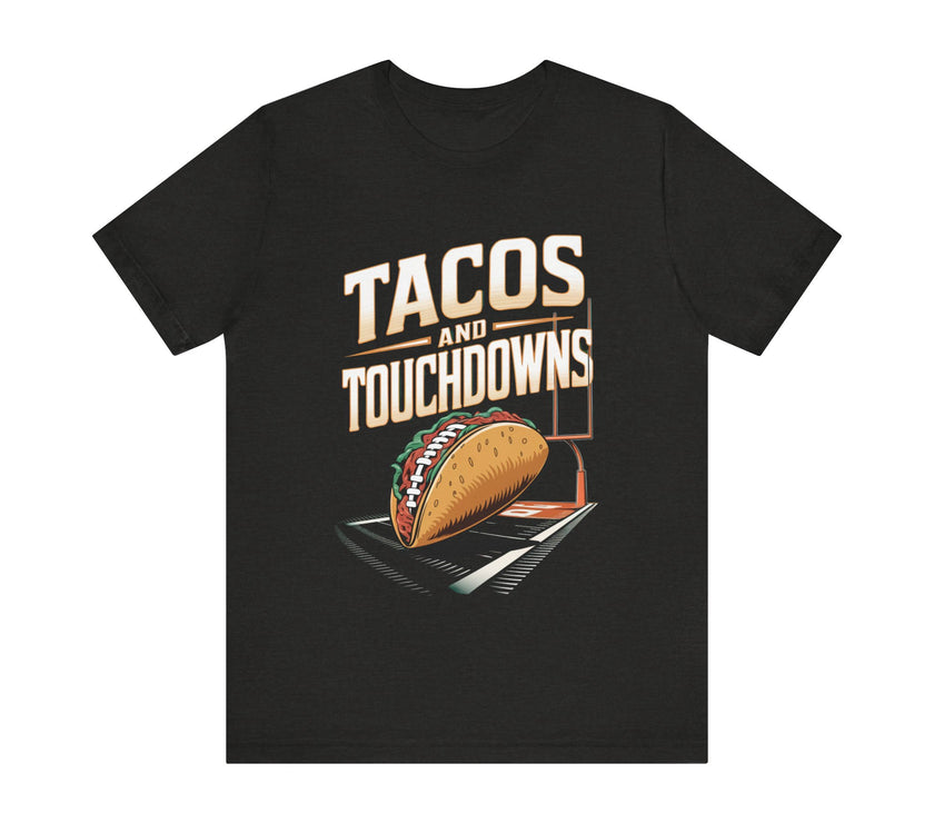 Tacos and Touchdowns - Funny Football and Food T-Shirt