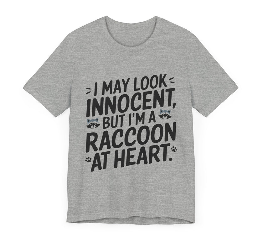 I May Look Innocent, But I'm Raccoon at Heart - Funny Raccoon T-Shirt