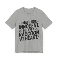 I May Look Innocent, But I'm Raccoon at Heart - Funny Raccoon T-Shirt