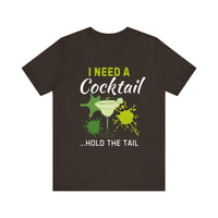 I Need a Cocktail...Hold the Tail - Funny Sarcastic T-Shirt