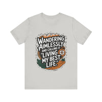 Wandering Aimlessly and Calling It "Living My Best Life" - Funny and Adventurous Unisex T-Shirt