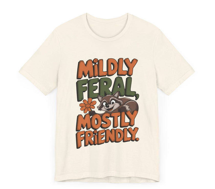 Mildly Feral, Mostly Friendly - Funny and Adorable Raccoon Lover T-shirt