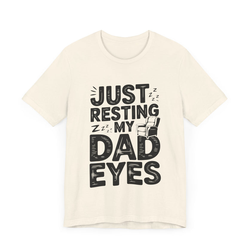 Just Resting My Dad Eyes - Funny Dad Tee