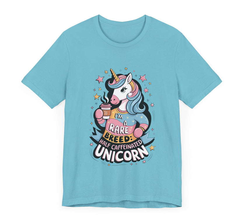 I'm A Rare Breed: Half Caffeinated Unicorn - Funny Coffee Lover T-Shirt