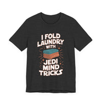 I Fold Laundry with Jedi Mind Tricks - Funny Dad and Husband T-Shirt