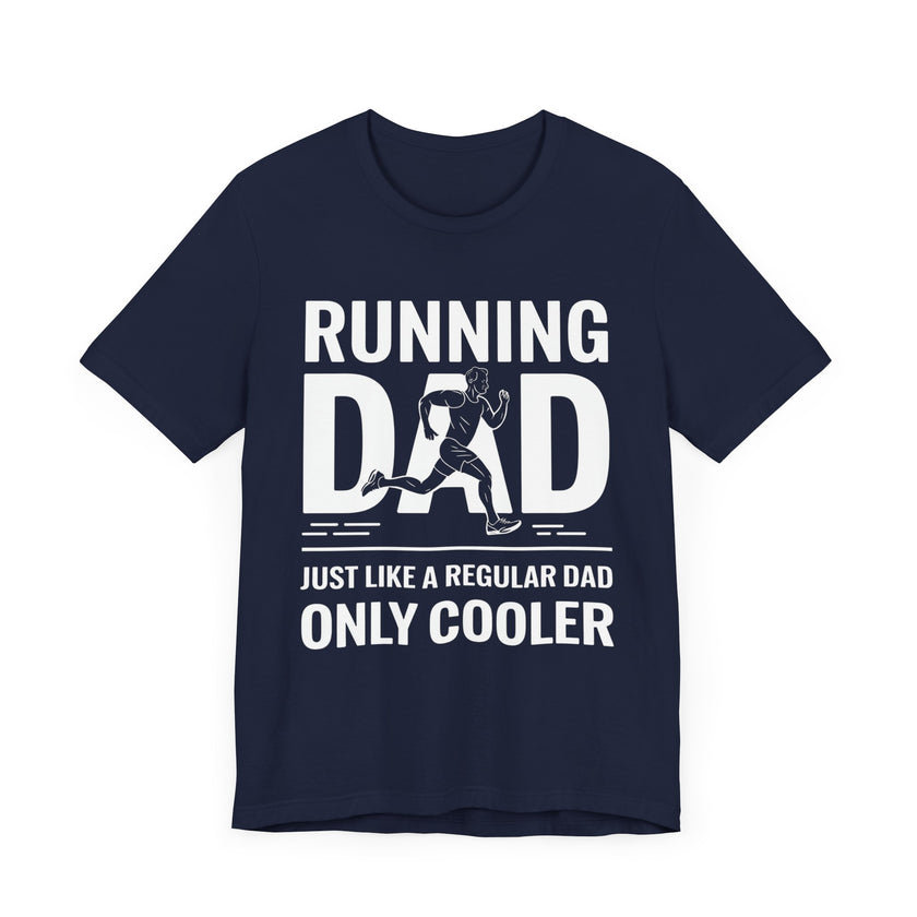 Running Dad - Just Like a Regular Dad, Only Cooler T-Shirt