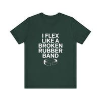 "I Flex Like a Broken Rubber Band" Funny T-shirt