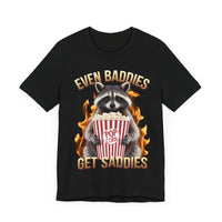 Even Baddies Get Saddies - Funny Raccoon