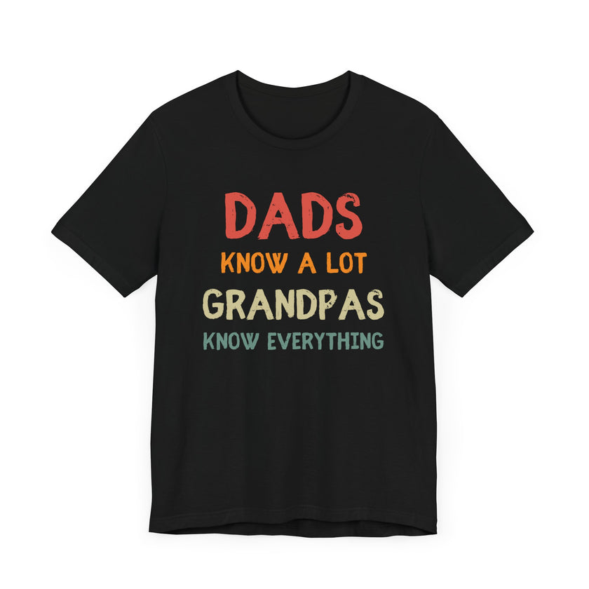 Dads Know a Lot, Grandpas Know Everything - Funny Grandfather Gift T-shirt