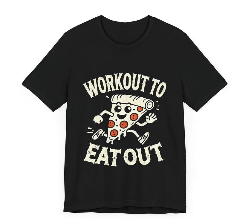 Workout to Eat Out - Funny Exercise Pun Pizza Lover