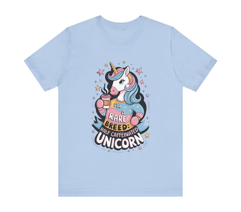 I'm A Rare Breed: Half Caffeinated Unicorn - Funny Coffee Lover T-Shirt