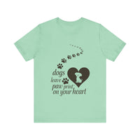 Dogs Leave Paw Prints on Your Heart - Heartwarming Dog Lovers T-Shirt