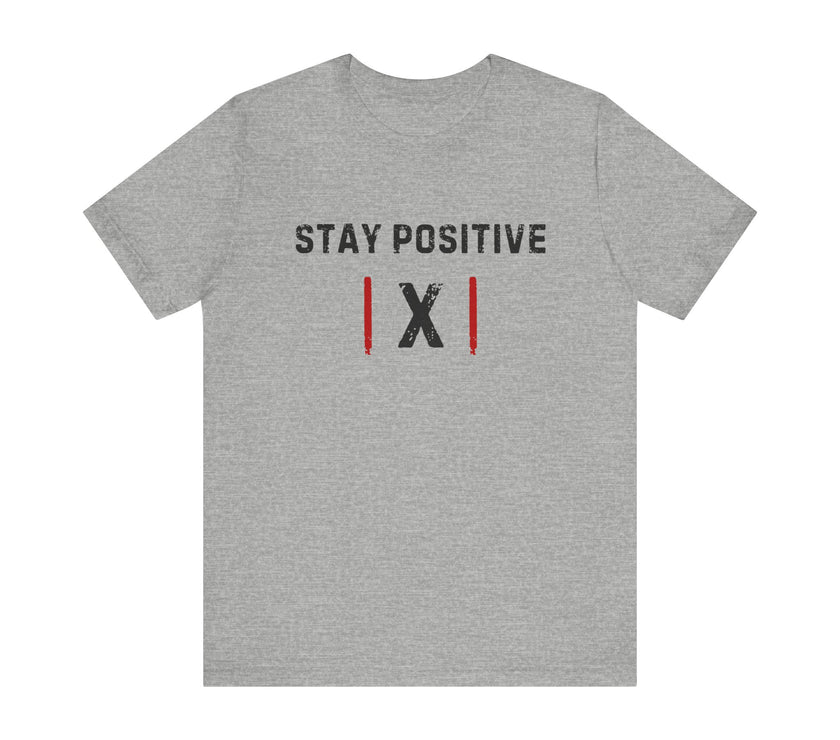 "Stay Positive | X |" Motivational T-Shirt