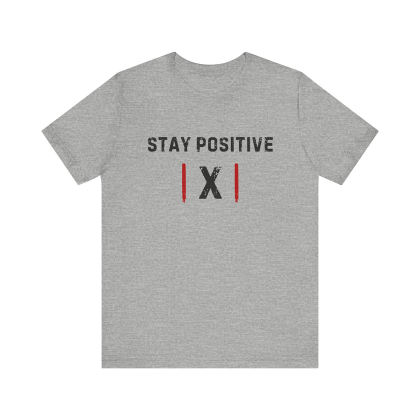 "Stay Positive | X |" Motivational T-Shirt