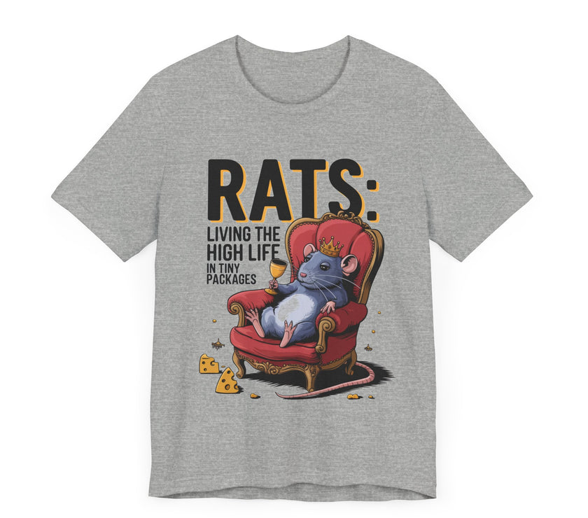 Rats: Living the High Life in Tiny Packages - Funny Rodent Lovers T-Shirt