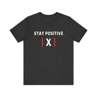 "Stay Positive | X |" Motivational T-Shirt