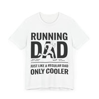 Running Dad - Just Like a Regular Dad, Only Cooler T-Shirt