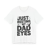 Just Resting My Dad Eyes - Funny Dad Tee