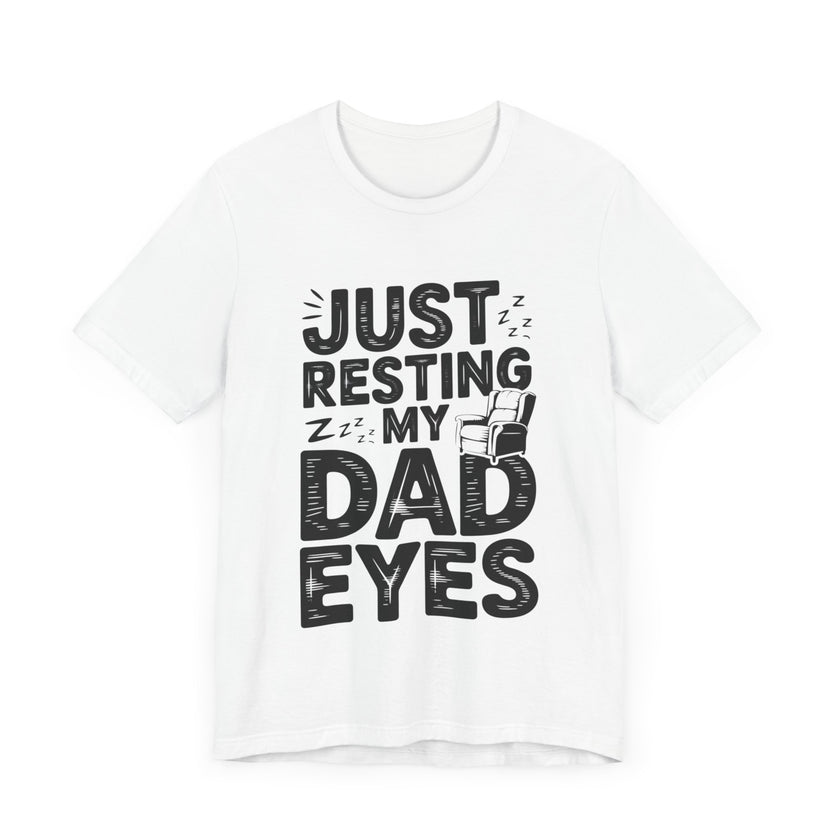 Just Resting My Dad Eyes - Funny Dad Tee