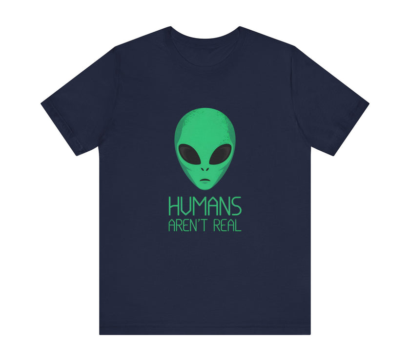 "Humans Aren’t Real" Alien Graphic T-Shirt