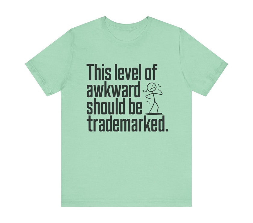 This Level of Awkward Should Be Trademarked - Funny and Relatable Unisex T-Shirt