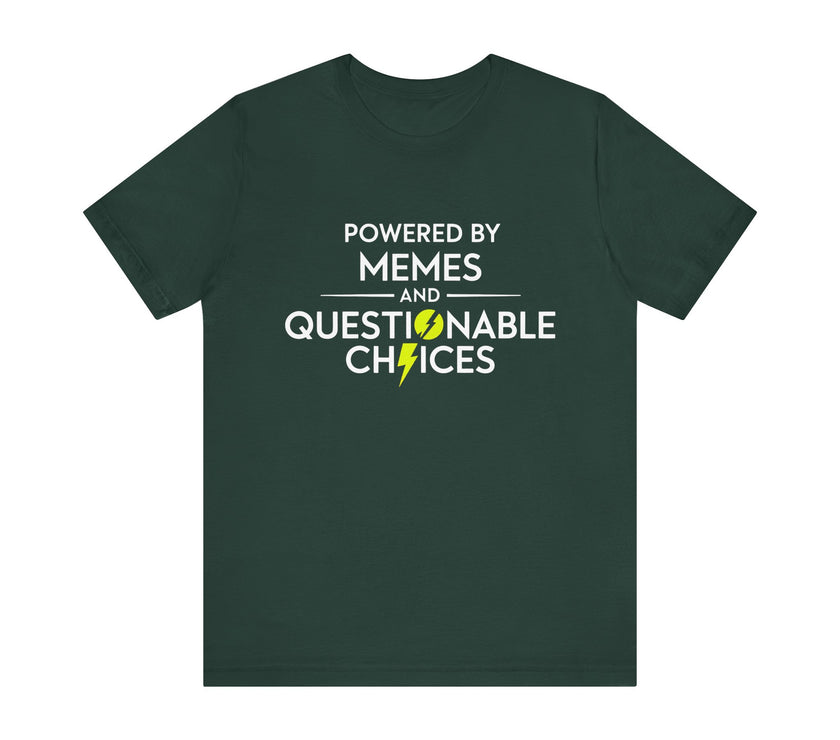 Powered by Memes and Questionable Choices - Funny Sarcastic T-Shirt