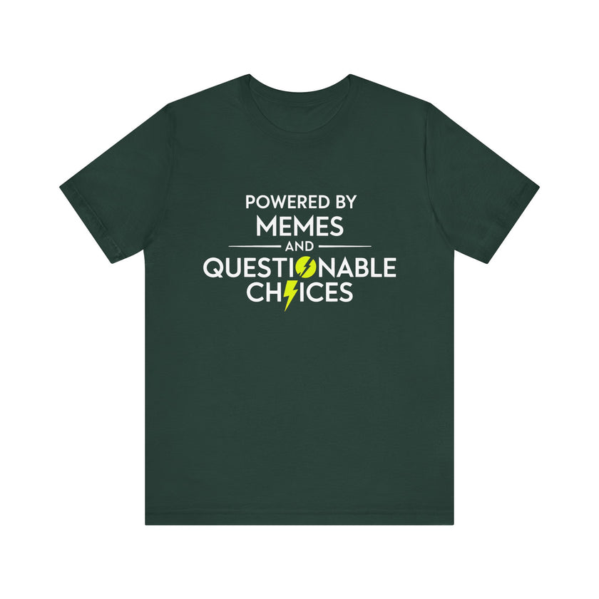 Powered by Memes and Questionable Choices - Funny Sarcastic T-Shirt