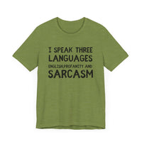 I Speak 3 Languages: English, Sarcasm, and Profanity - Funny T-Shirt