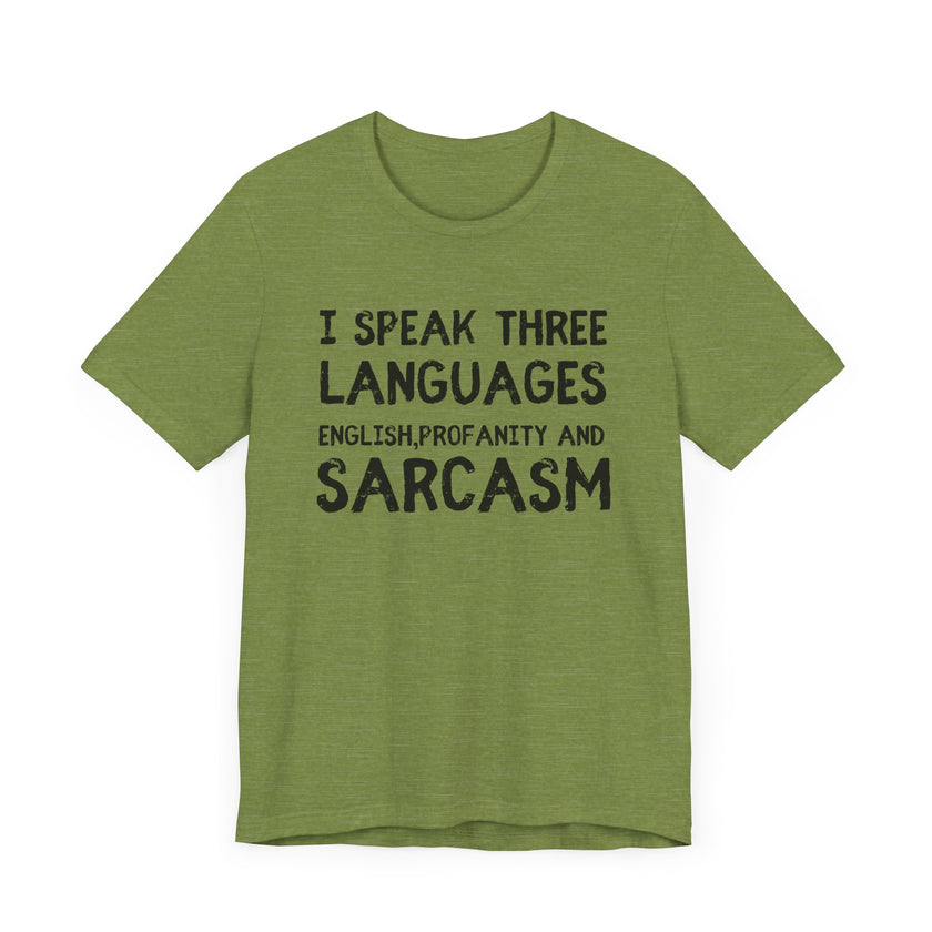 I Speak 3 Languages: English, Sarcasm, and Profanity - Funny T-Shirt