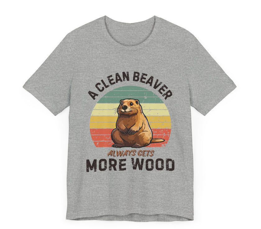 A Clean Beaver Always Gets More Wood - Funny Pun