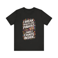 "I Break Rules Like Piñatas - Sweet Chaos Inside" Funny Graphic T-Shirt