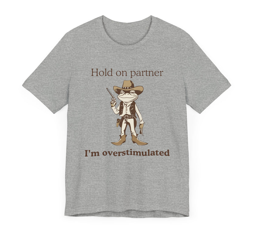 "Overstimulated Cowboy Frog" T-Shirt