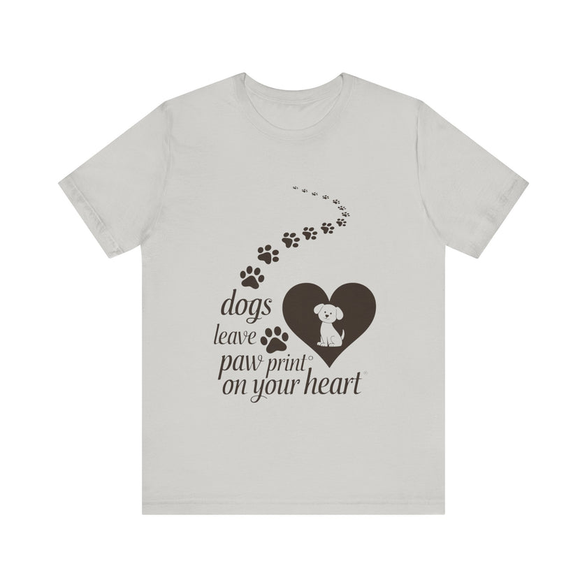 Dogs Leave Paw Prints on Your Heart - Heartwarming Dog Lovers T-Shirt