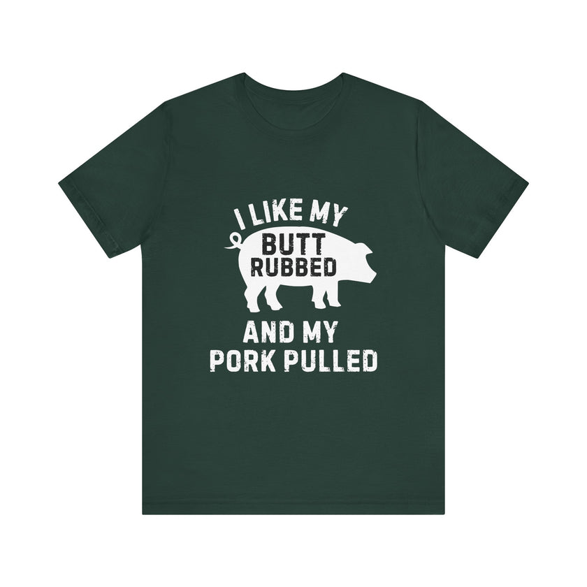 BBQ Lover’s Humor: Butt Rubbed, Pork Pulled T-Shirt