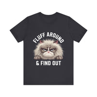 Fluff Around and Find Out - Funny Grumpy Cat T-Shirt