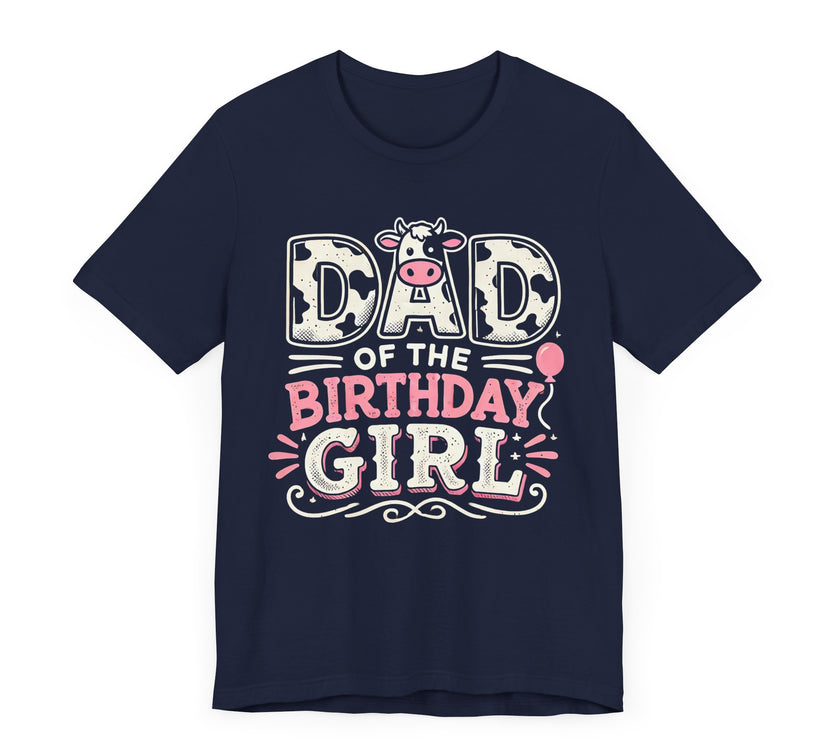 Dad of the Birthday Girl T-Shirt - Adorable Cow-Themed Design