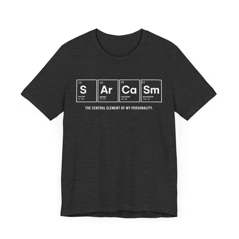 Sarcasm - The Element of My Personality (Periodic Table) T-Shirt