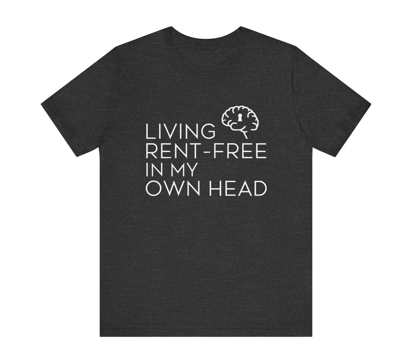 Living Rent-Free In My Own Head - Funny Overthinking T-Shirt