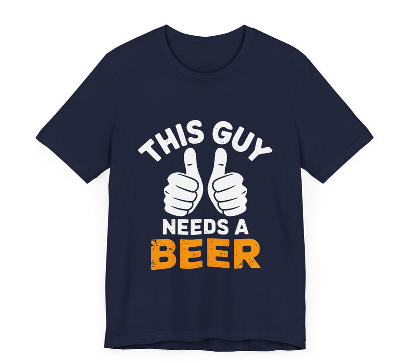 This Guy Needs a Beer - Funny and Relaxed T-Shirt