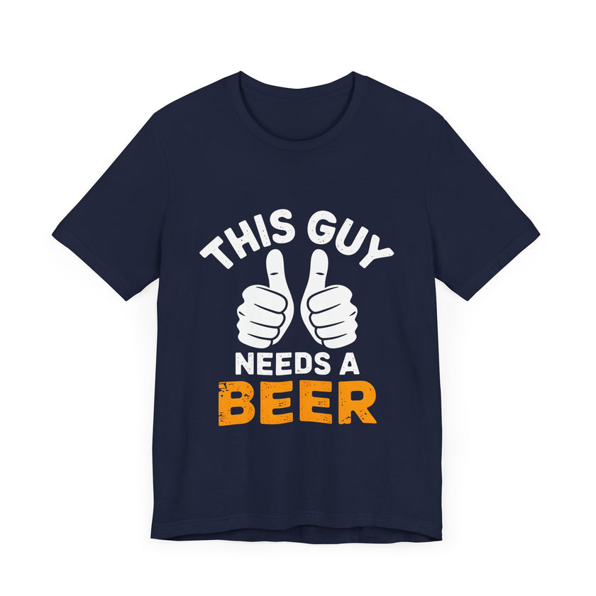 This Guy Needs a Beer - Funny and Relaxed T-Shirt