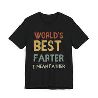 World’s Best Farter, I Mean Father - Funny Dad T-Shirt