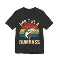 Don’t Be a Dumbass: Hooked on Common Sense - Funny Fishing T-Shirt