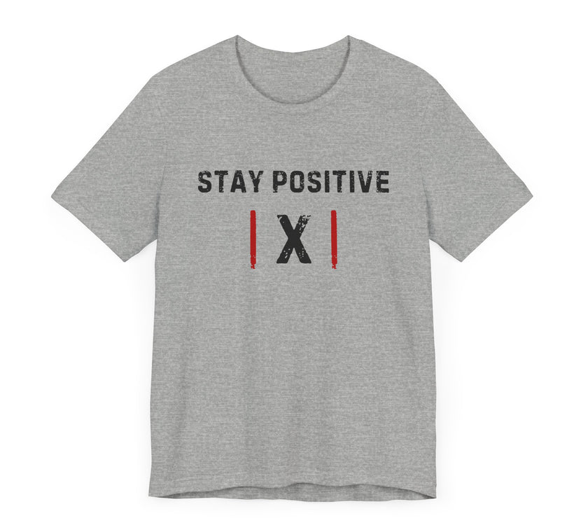 "Stay Positive | X |" Motivational T-Shirt