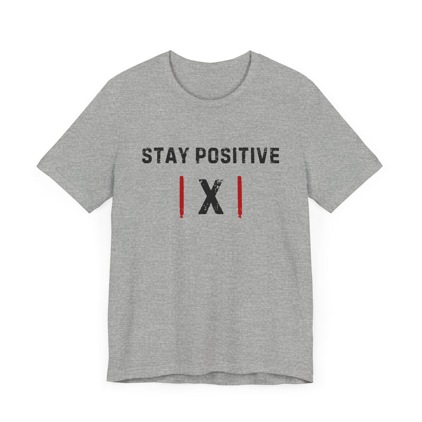 "Stay Positive | X |" Motivational T-Shirt