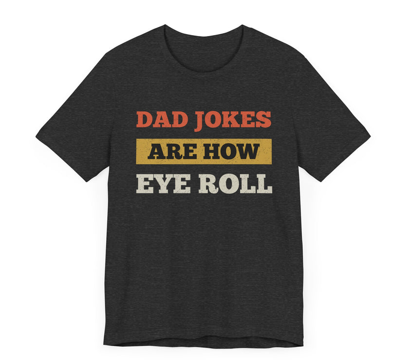 Dad Jokes Are How Eye Roll: The Ultimate Eye Workout