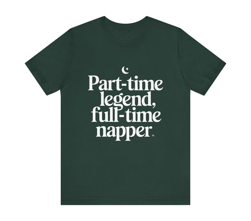 Part-time Legend, Full-time Napper - Funny Sleepy T-Shirt