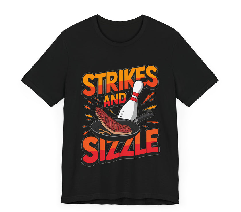 Strikes and Sizzle - Funny Bowling and Steak T-Shirt