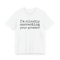 "Silently Correcting Your Grammer" Grammar Humor T-Shirt